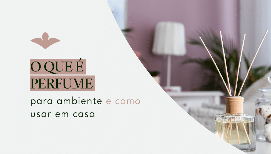O que é perfume para ambiente e como usar em casa