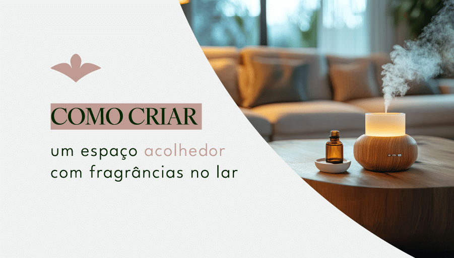 Como criar um espaço acolhedor com fragrâncias no lar 
