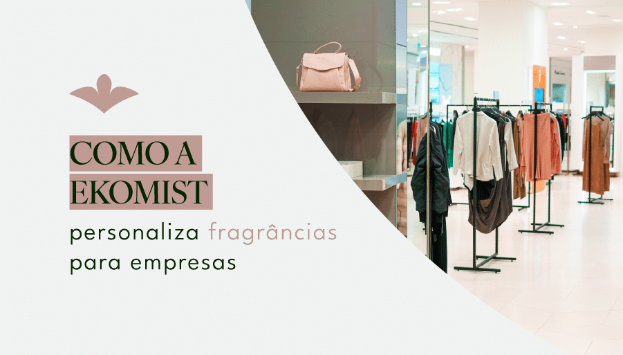 Como a Ekomist personaliza fragrâncias para empresas 
