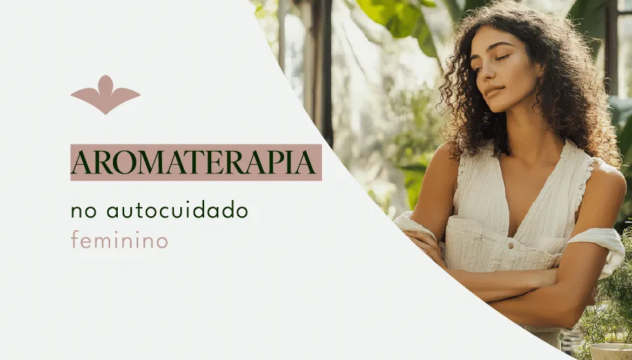 Aromaterapia Autocuidado feminino