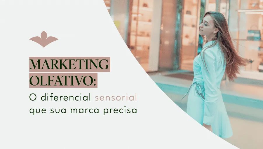 Marketing Olfativo O Diferencial Sensorial Que Sua Marca Precisa