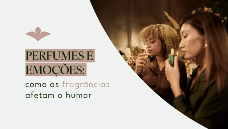 Perfumes e emoções – como as fragrâncias afetam o humor 