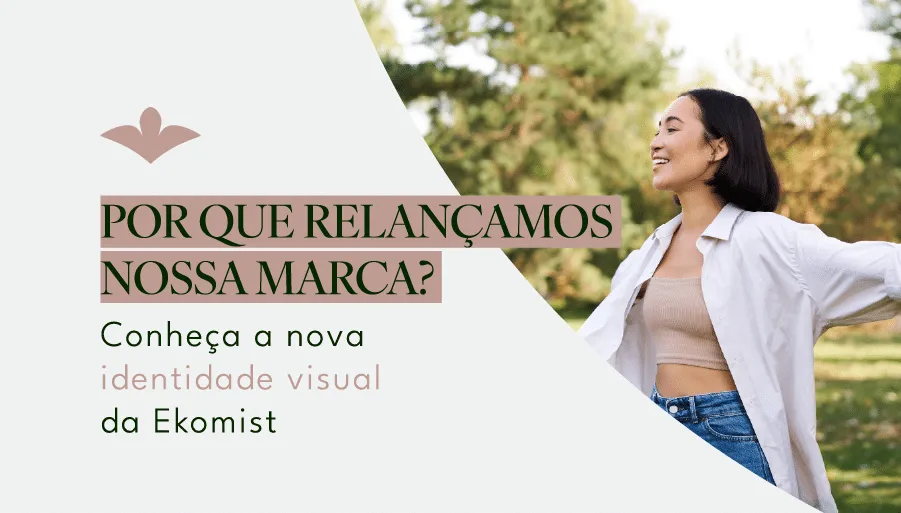 Por Que Relancamos Nossa Marca